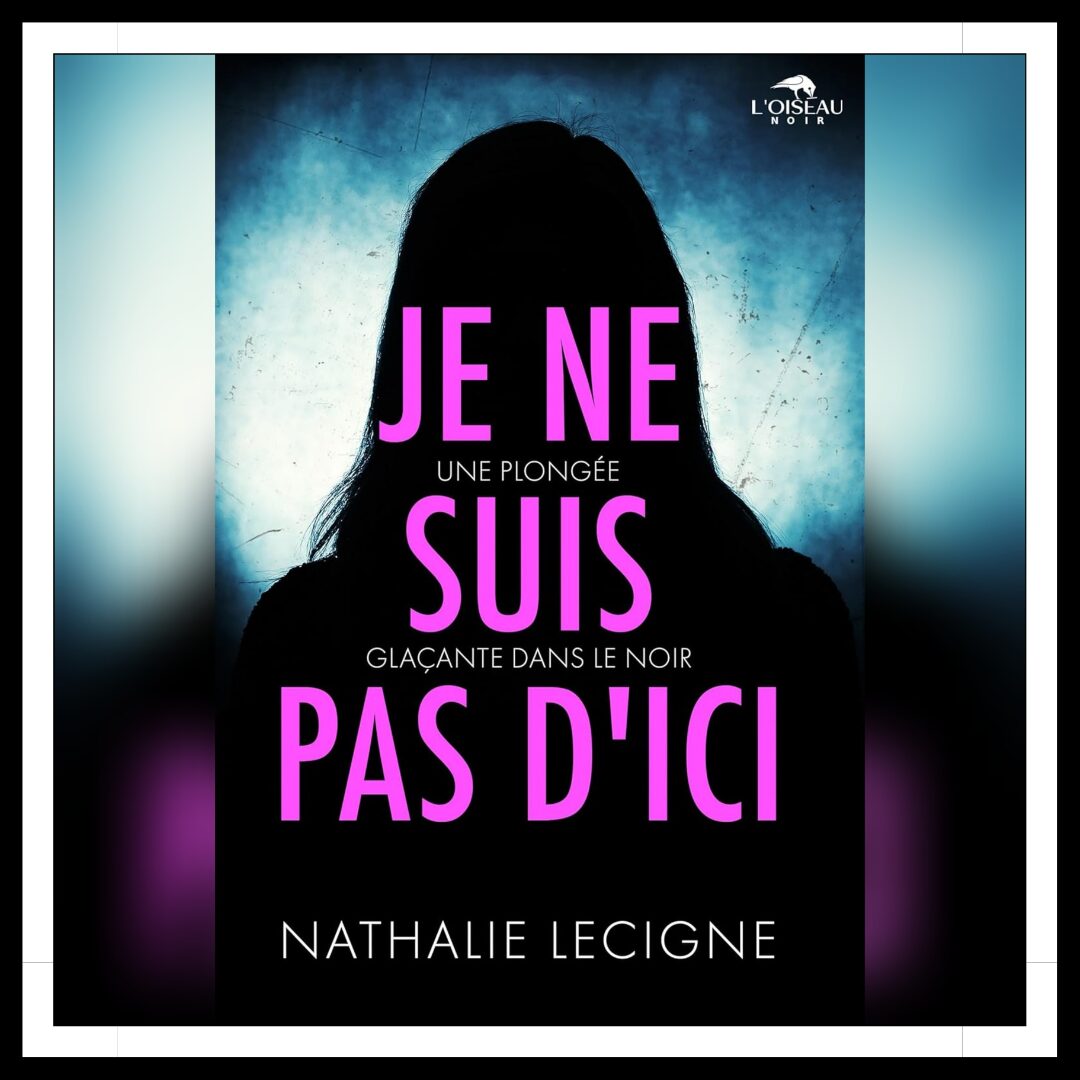 Lire la suite à propos de l’article Chroniques 2025 \ Je ne suis pas d’ici de Nathalie Lecigne