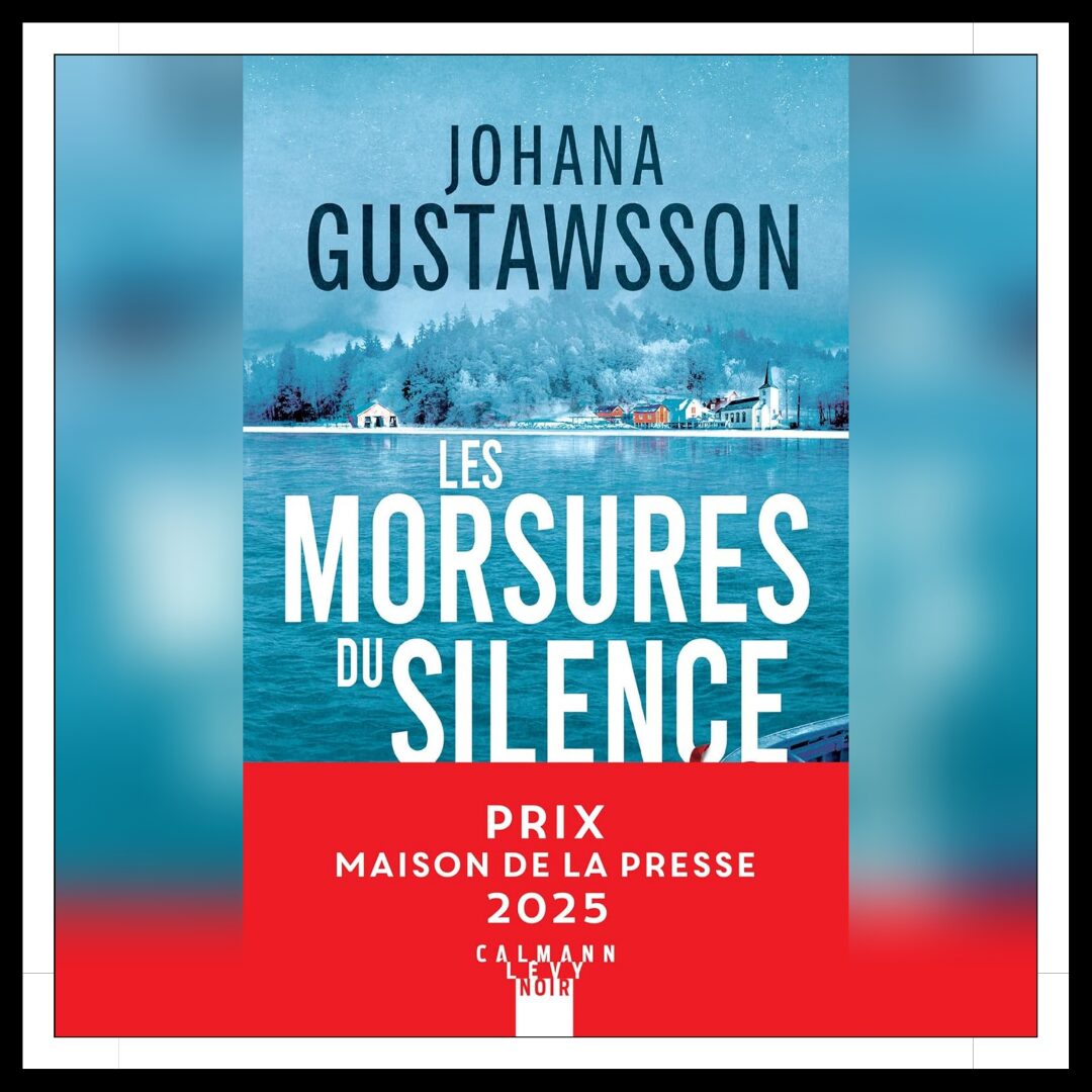 Lire la suite à propos de l’article Chroniques 2025 \ Les morsures du silence de Johana Gustawsson