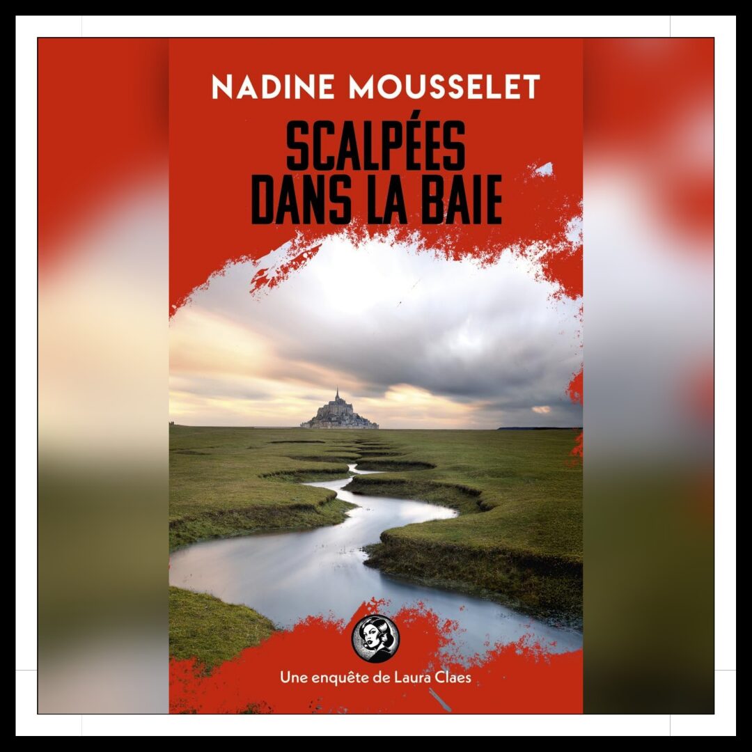 Lire la suite à propos de l’article Chroniques 2025 \ Scalpées dans la baie de Nadine Mousselet
