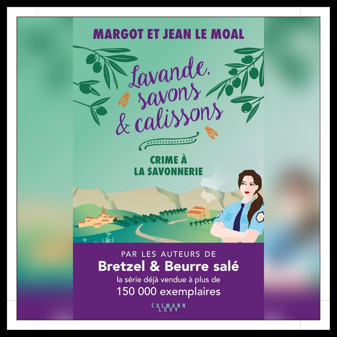 Lire la suite à propos de l’article Chroniques 2025 \ Lavande, savons et calissons (Tome 1) – Crime à la savonnerie de Margot et Jean Le Moal