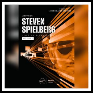 Lire la suite à propos de l’article Chroniques 2025 \ L’œuvre de Steven Spielberg : L’art du blockbuster – Volume 1 de Victor Norek