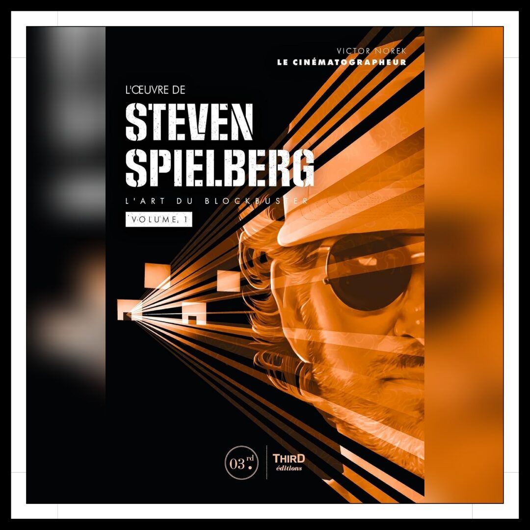 Lire la suite à propos de l’article Chroniques 2025 \ L’œuvre de Steven Spielberg : L’art du blockbuster – Volume 1 de Victor Norek
