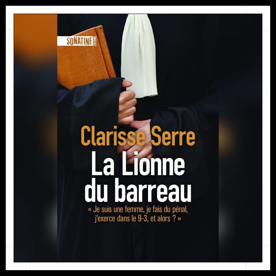 Lire la suite à propos de l’article Chroniques 2025 \ La Lionne du barreau de Clarisse Serre