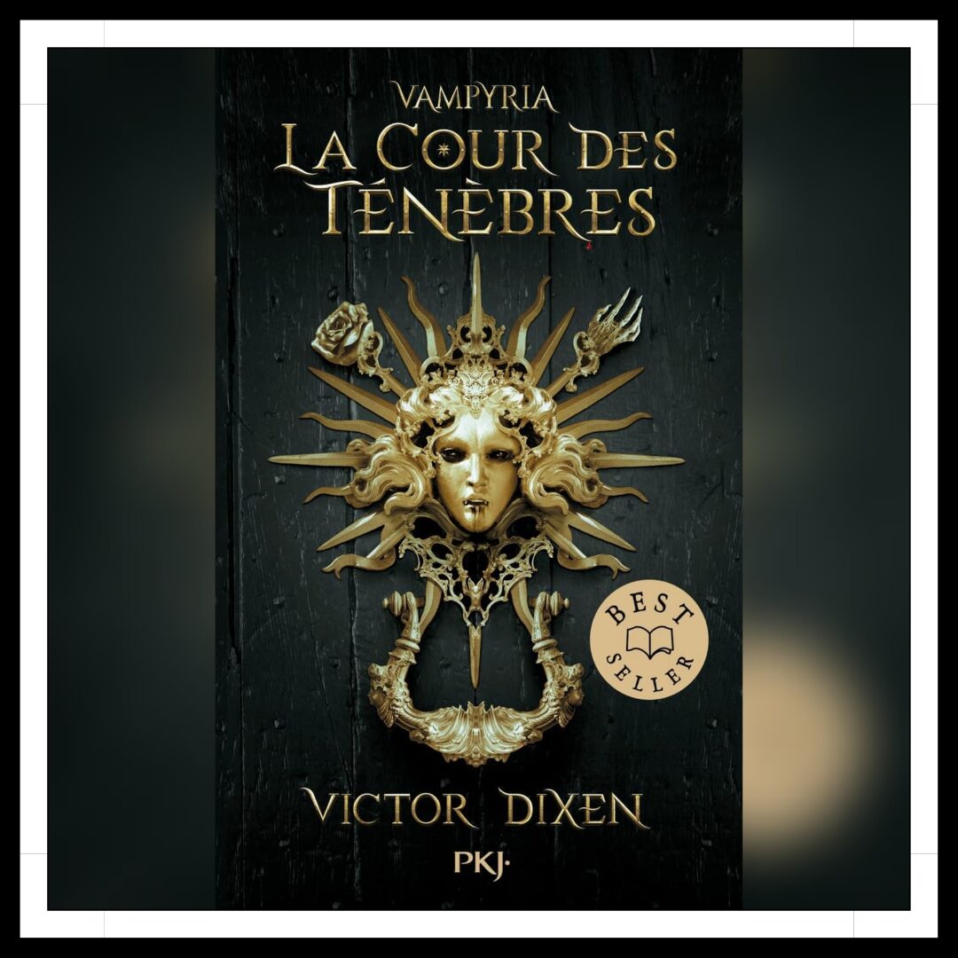 Lire la suite à propos de l’article Chroniques 2025 \ Vampyria – Le cycle de Jeanne – Tome 1 : La Cour des Ténèbres de Victor Dixen