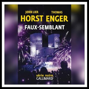 Lire la suite à propos de l’article Chroniques 2025 \ Faux-semblant de Jørn Lier Horst et Thomas Enger