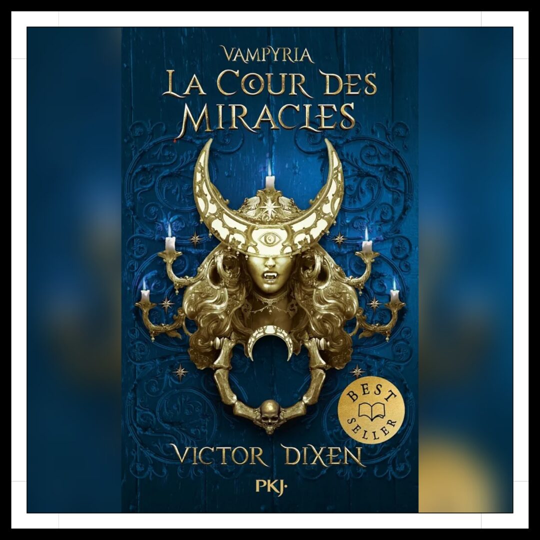 Lire la suite à propos de l’article Chroniques 2025 \ Vampyria – Le cycle de Jeanne – Tome 2 : La Cour des Miracles de Victor Dixen