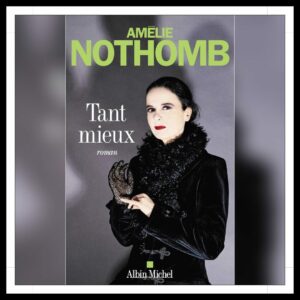 Lire la suite à propos de l’article Chroniques 2025 \ Tant mieux d’Amélie Nothomb