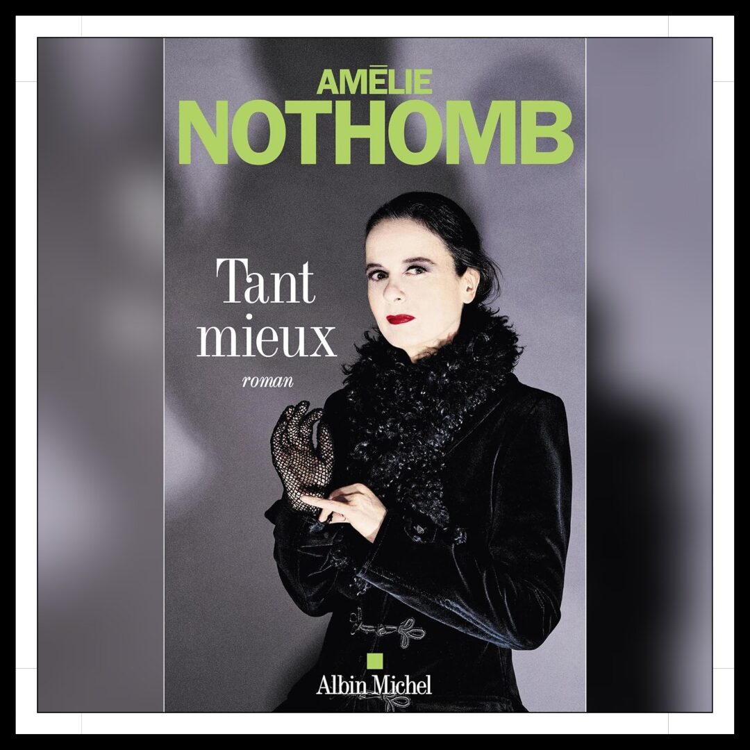 Lire la suite à propos de l’article Chroniques 2025 \ Tant mieux d’Amélie Nothomb
