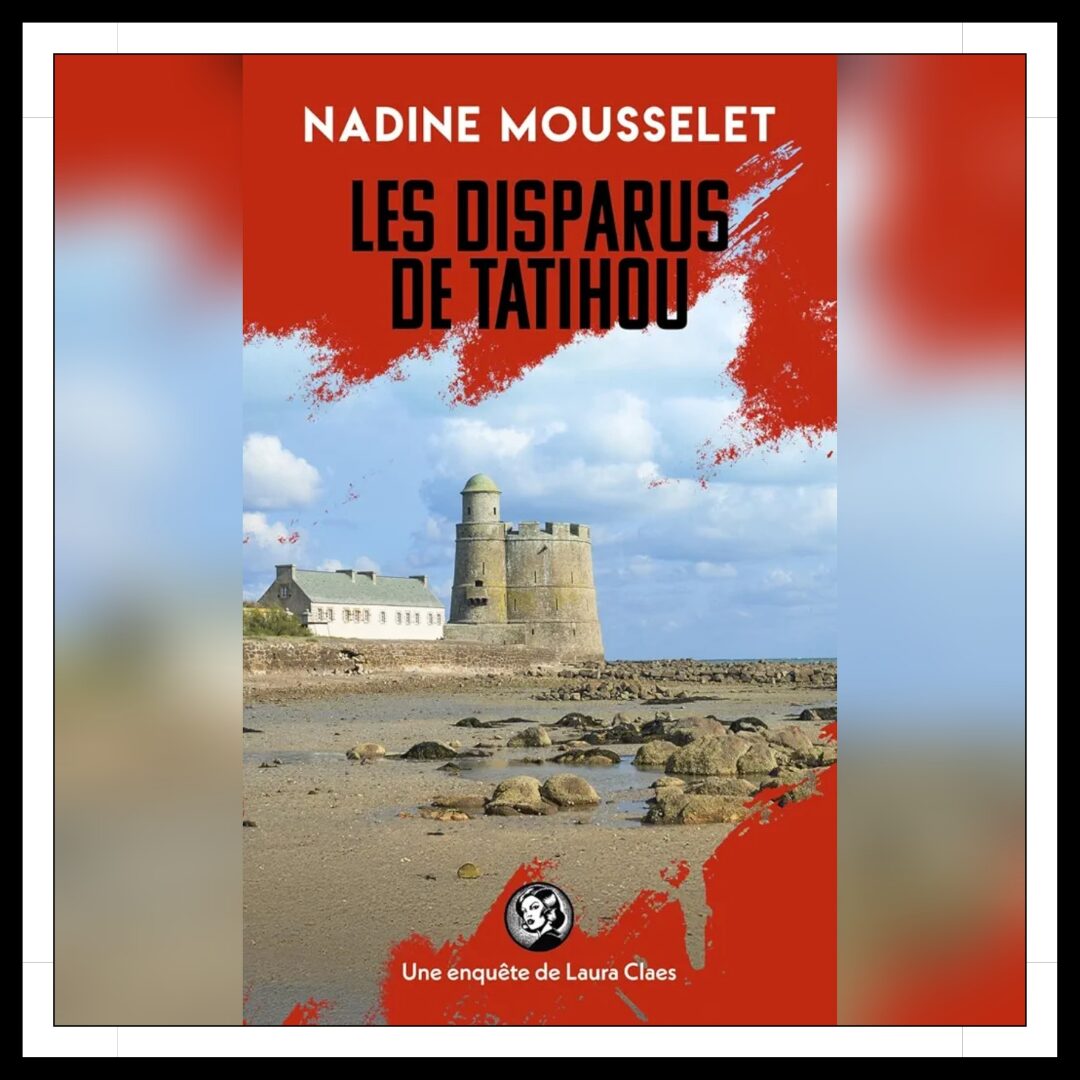 Lire la suite à propos de l’article Chroniques 2025 \ Les Disparus de Tatihou de Nadine Mousselet