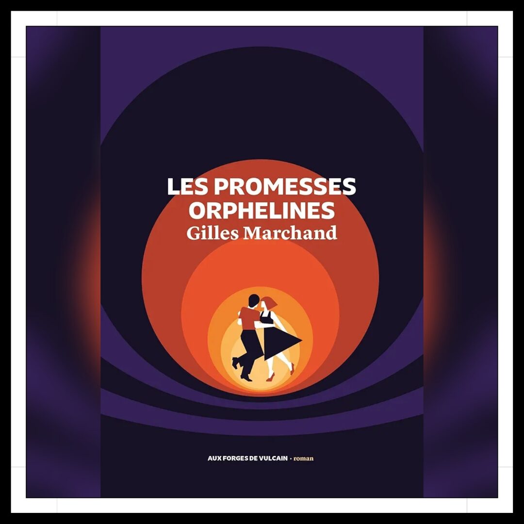 Lire la suite à propos de l’article Chroniques 2025 \ Les Promesses orphelines de Gilles Marchand