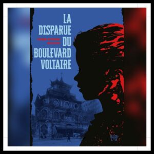 Lire la suite à propos de l’article Chroniques 2025 \ La Disparue du boulevard Voltaire de Pierre-Etienne Musson