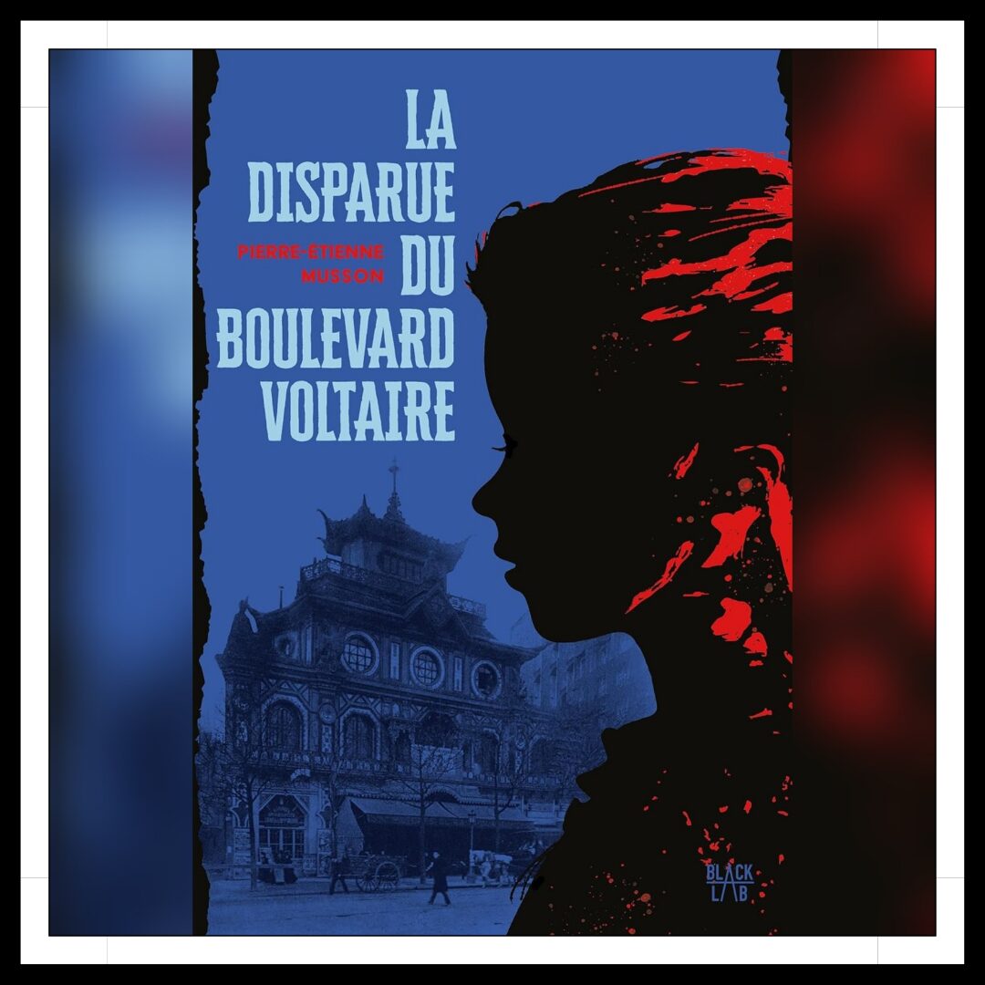Lire la suite à propos de l’article Chroniques 2025 \ La Disparue du boulevard Voltaire de Pierre-Etienne Musson