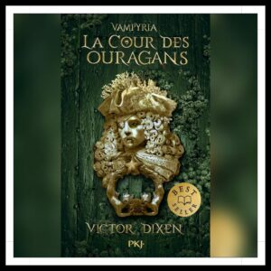 Lire la suite à propos de l’article Chroniques 2025 \ Vampyria – Le cycle de Jeanne – Tome 3 : La Cour des Ouragans de Victor Dixen