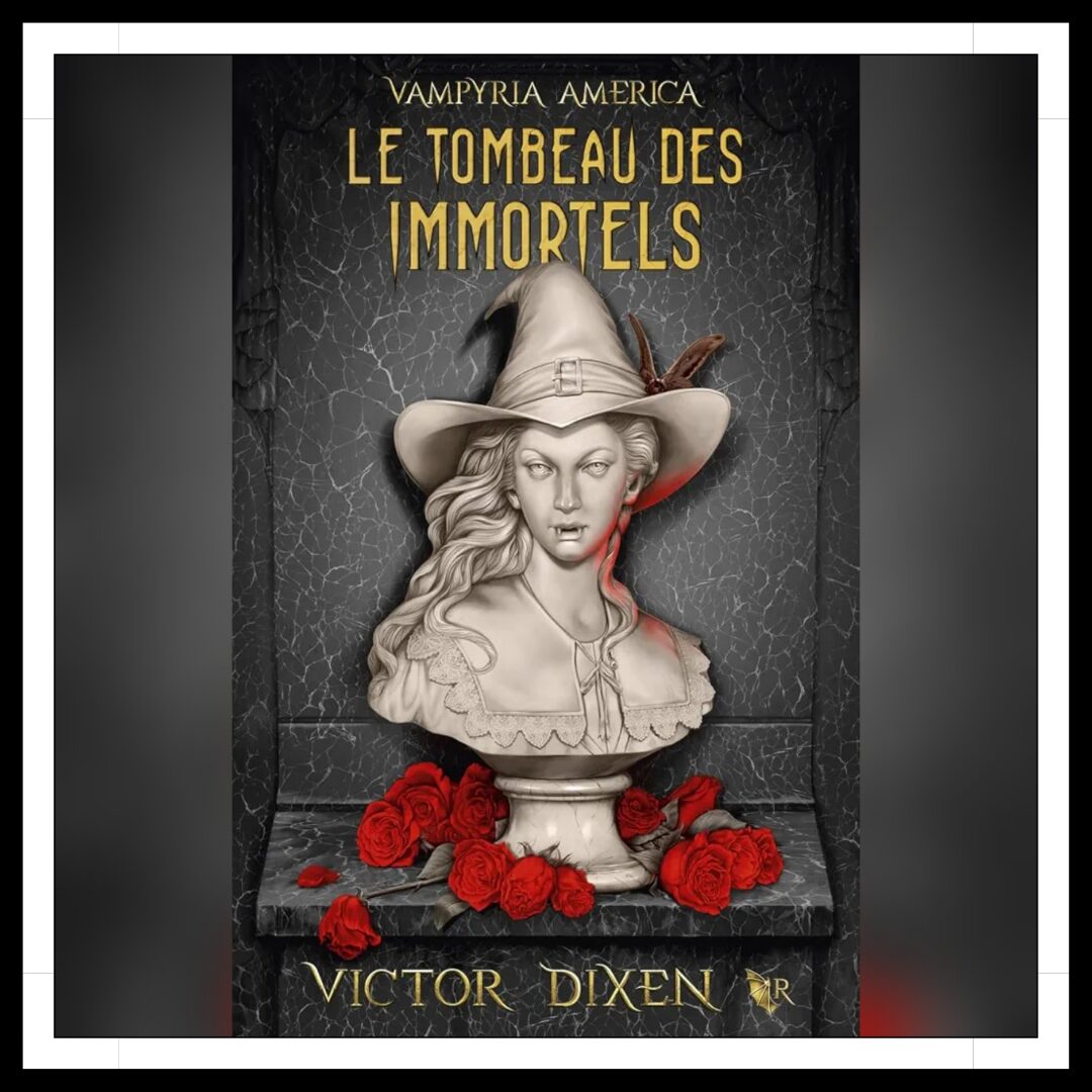 Lire la suite à propos de l’article Chroniques 2025 \ Vampyria America – Tome 1 : Le Tombeau des Immortels de Victor Dixen