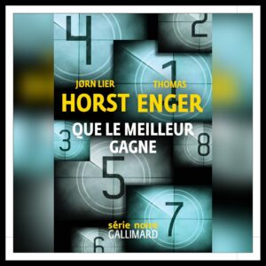 Lire la suite à propos de l’article Chroniques 2025 \ Que le meilleur gagne de Jørn Lier Horst et Thomas Enger