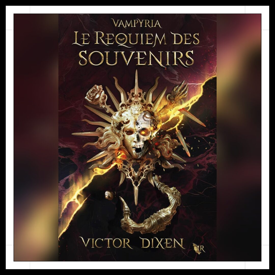 Lire la suite à propos de l’article Chroniques 2025 \ Vampyria – Le cycle de Jeanne – Tome 4 : Le Requiem des Souvenirs de Victor Dixen
