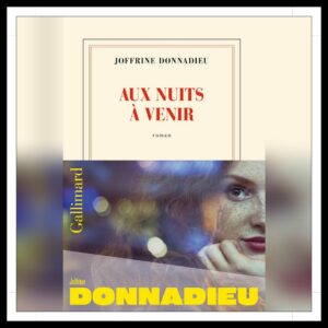 Lire la suite à propos de l’article Chroniques 2025 \ Aux nuits à venir de Joffrine Donnadieu