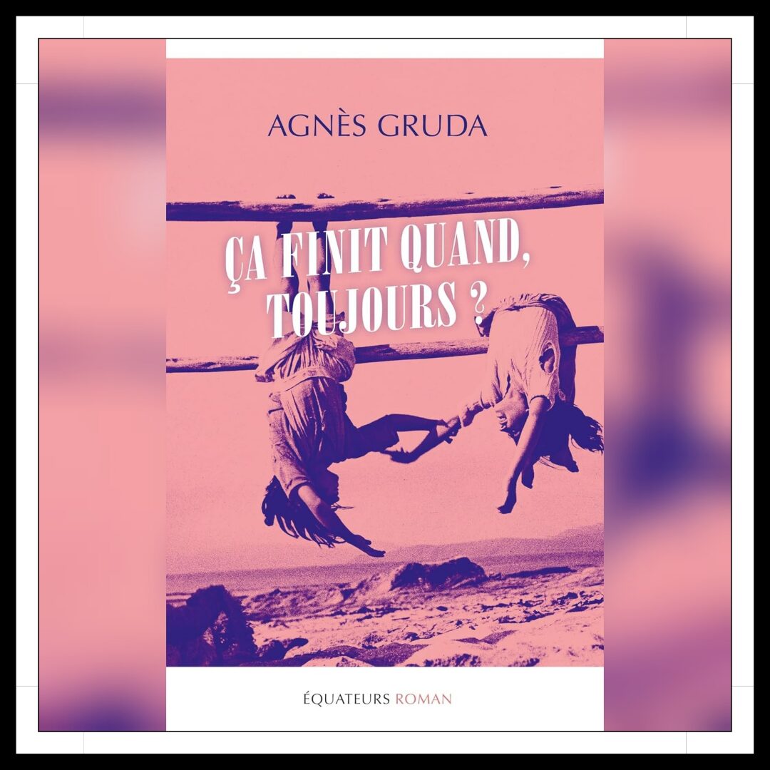 Lire la suite à propos de l’article Chroniques 2025 \ Ca finit quand, toujours ? d’Agnès Gruda