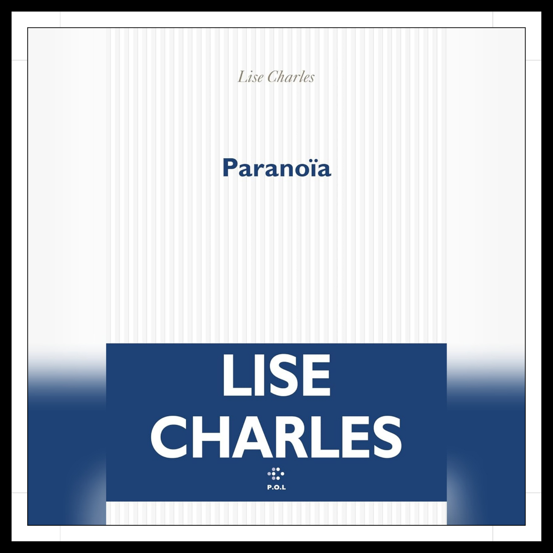 Lire la suite à propos de l’article Chroniques 2025 \ Paranoïa de Lise Charles