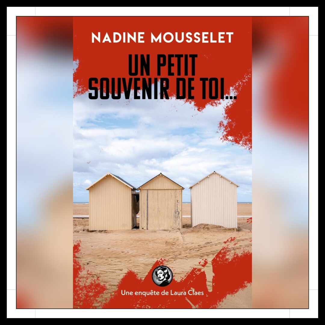 Lire la suite à propos de l’article Chroniques 2025 \ Un petit souvenir de toi… de Nadine Mousselet