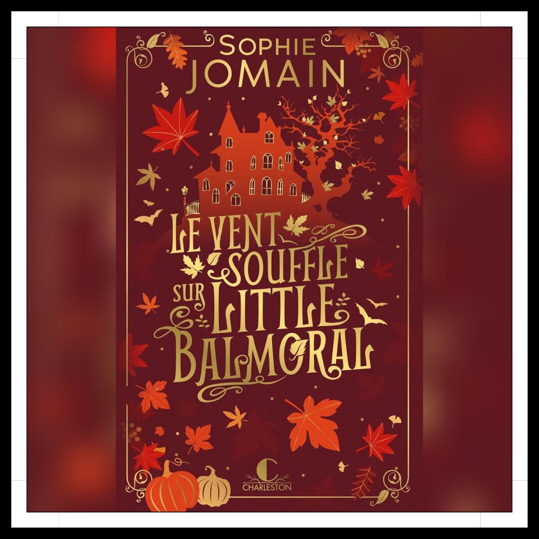 Lire la suite à propos de l’article Chroniques 2025 \ Le vent souffle sur Little Balmoral de Sophie Jomain