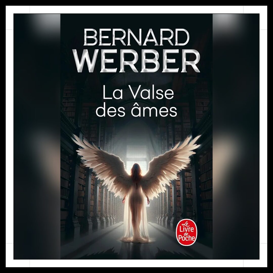 Lire la suite à propos de l’article Chroniques 2025 \ La Valse des Âmes de Bernard Werber