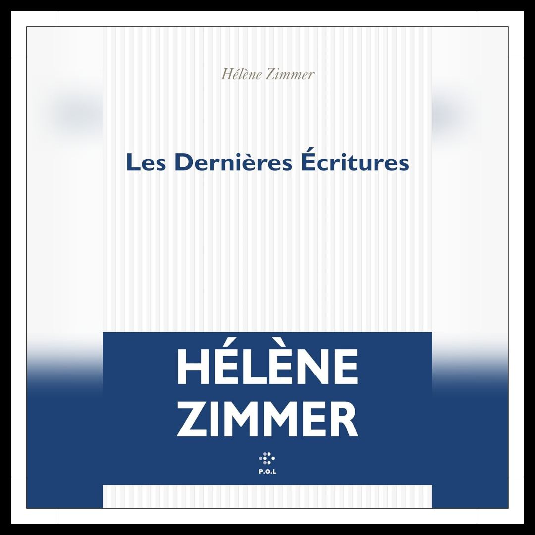 Lire la suite à propos de l’article Chroniques 2025 \ Les Dernières Ecritures de Hélène Zimmer