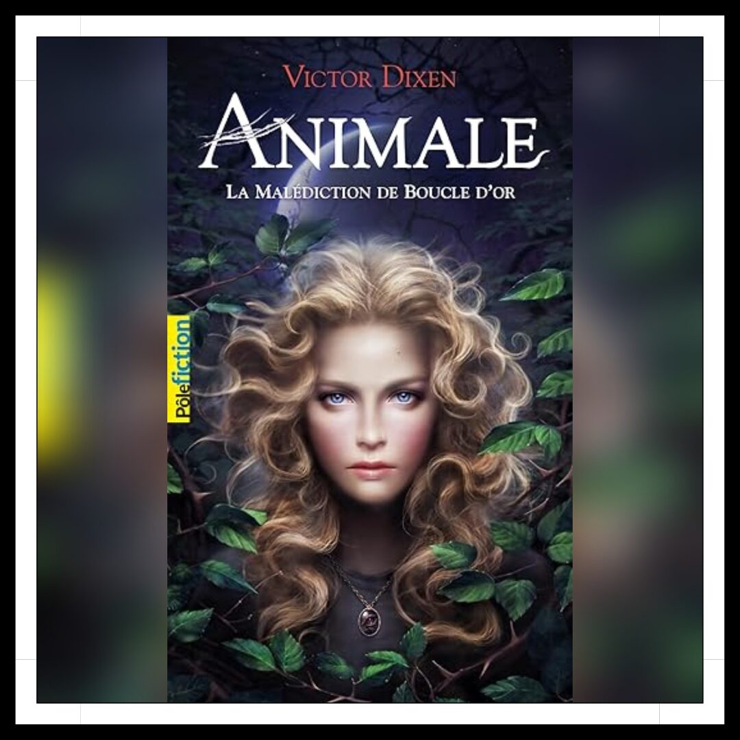 Lire la suite à propos de l’article Chroniques 2025 \ Animale – Tome 1 : La Malédiction de Boucle d’Or de Victor Dixen