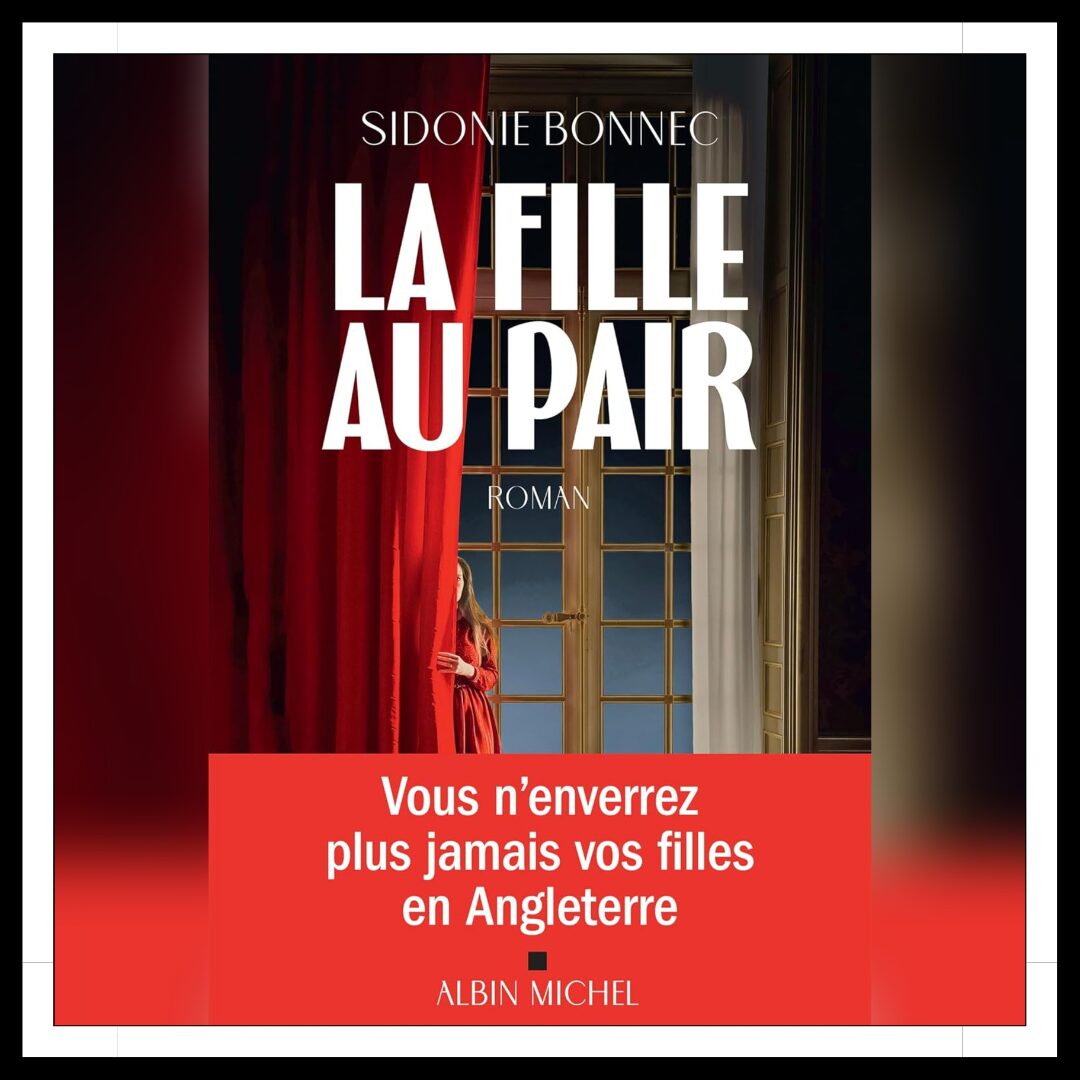 Lire la suite à propos de l’article Chroniques 2025 \ La fille au pair de Sidonie Bonnec