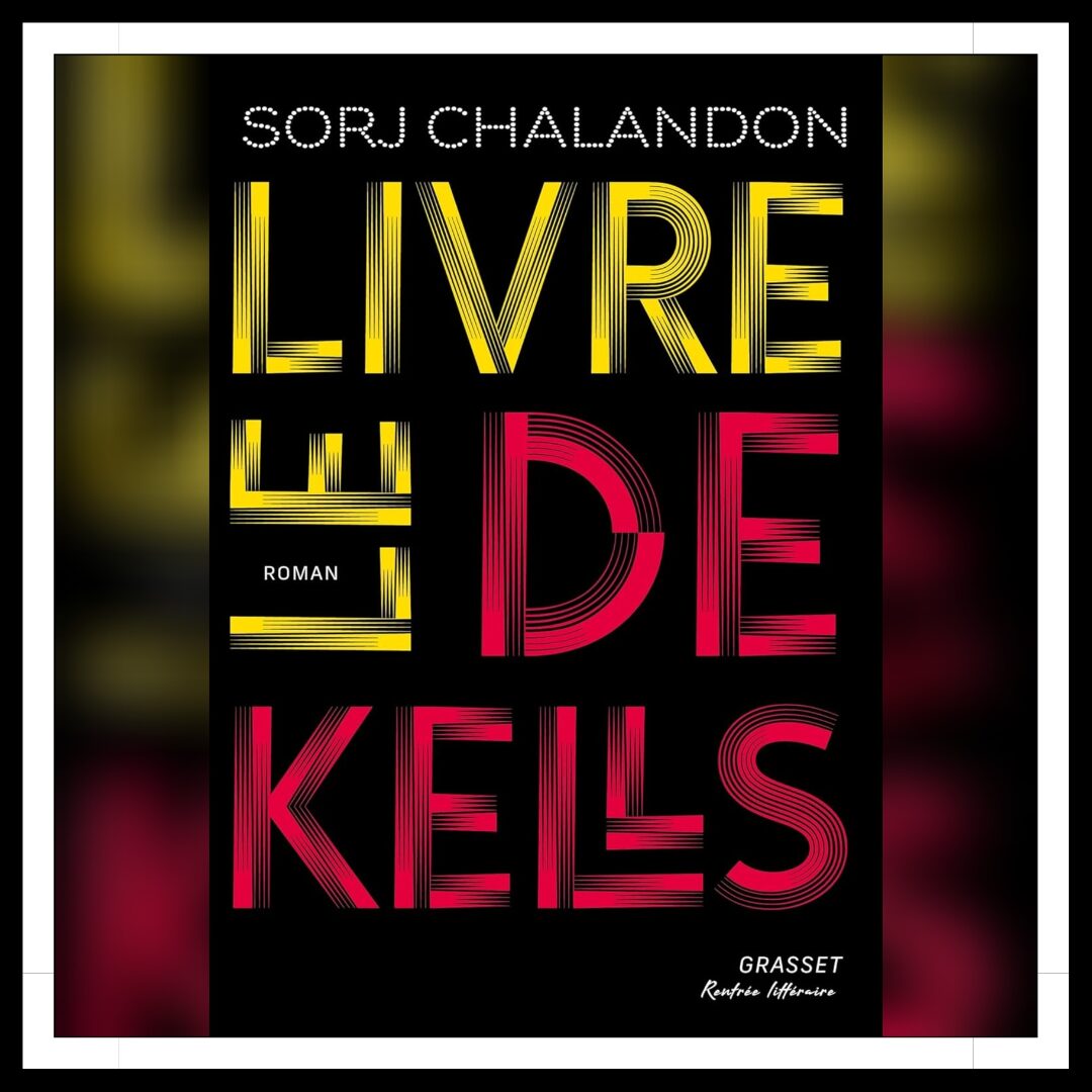 Lire la suite à propos de l’article Chroniques 2025 \ Le Livre de Kells de Sorj Chalandon