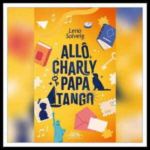 Lire la suite à propos de l’article Chroniques 2025 \ Allô Charly Papa Tango de Leno Solveig