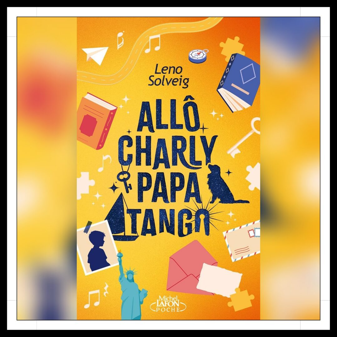 Lire la suite à propos de l’article Chroniques 2025 \ Allô Charly Papa Tango de Leno Solveig