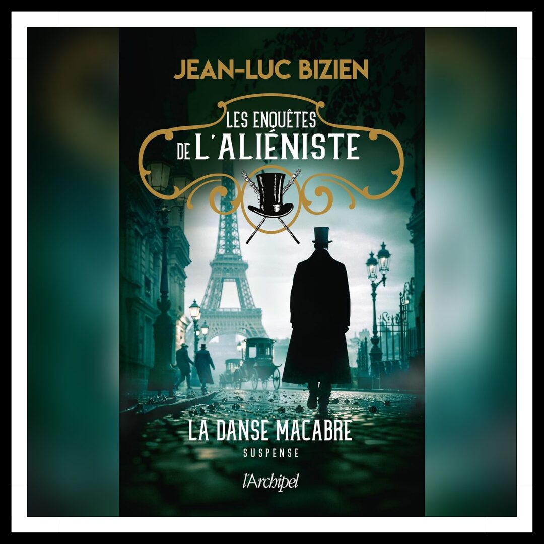 Lire la suite à propos de l’article Chroniques 2025 \ Les enquêtes de l’Aliéniste – Tome 2 : La danse macabre de Jean-Luc Bizien