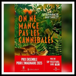 Lire la suite à propos de l’article Chroniques 2025 \ On ne mange pas les cannibales de Stéphanie Artarit