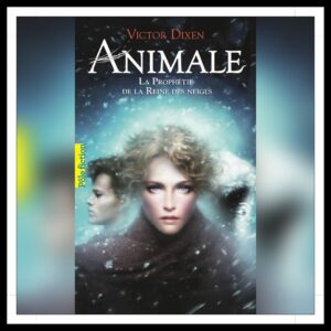 Lire la suite à propos de l’article Chroniques 2025 \ Animale – Tome 2 : La Prophétie de la Reine des Neiges de Victor Dixen