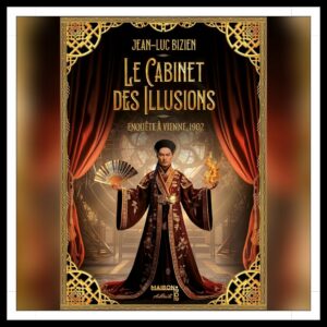 Lire la suite à propos de l’article Chroniques 2025 \ Le Cabinet des Illusions de Jean-Luc Bizien