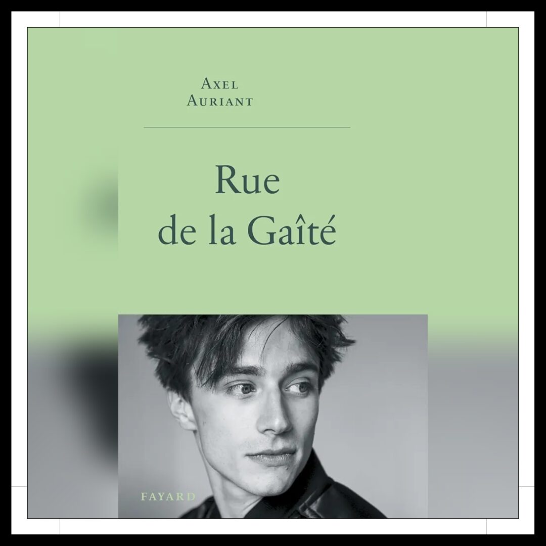Lire la suite à propos de l’article Chroniques 2025 \ Rue de la Gaîté d’Axel Auriant