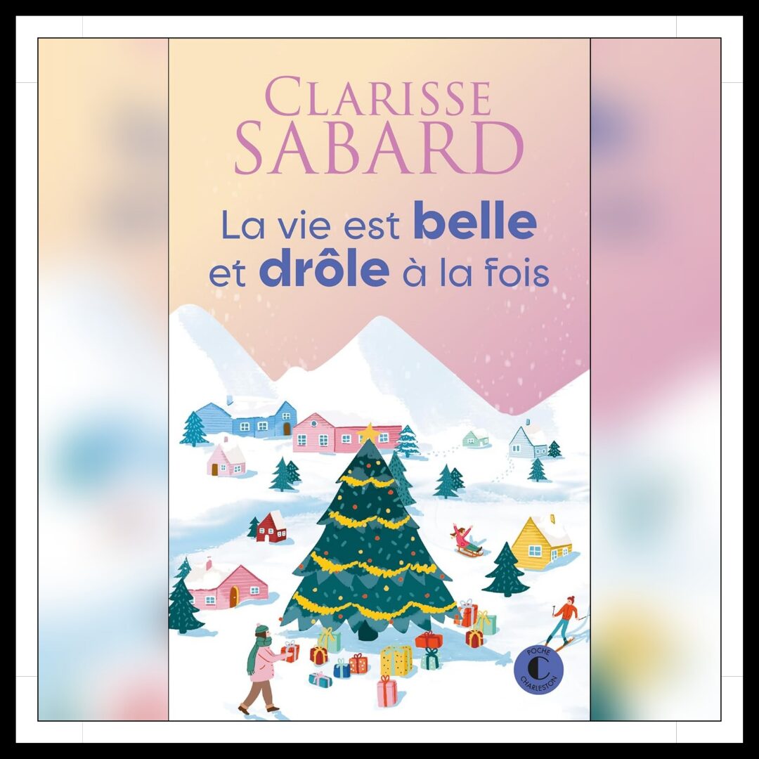 Lire la suite à propos de l’article Chroniques 2025 \ La vie est belle et drôle à la fois de Clarisse Sabard