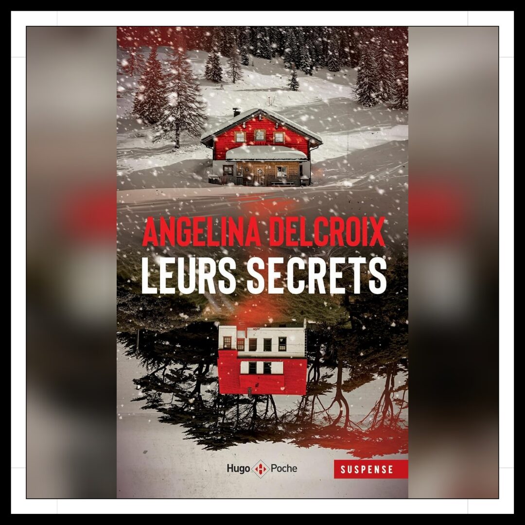 Lire la suite à propos de l’article Chroniques 2025 \ Leurs secrets d’Angélina Delcroix