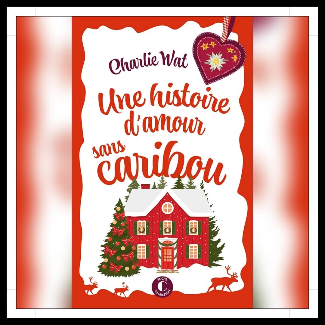 Lire la suite à propos de l’article Chroniques 2025 \ Une histoire d’amour sans caribou de Charlie Wat