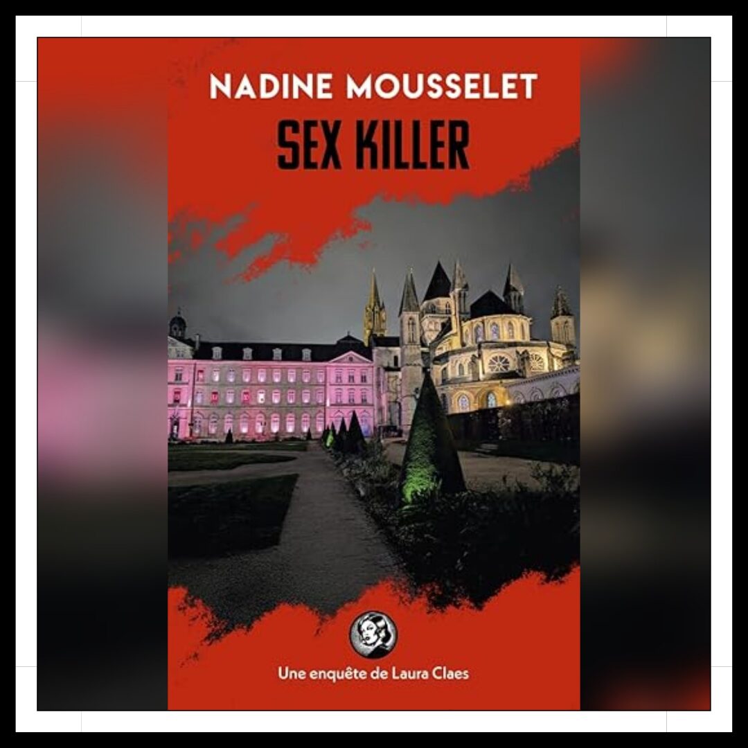 Lire la suite à propos de l’article Chroniques 2025 \ Sex Killer de Nadine Mousselet