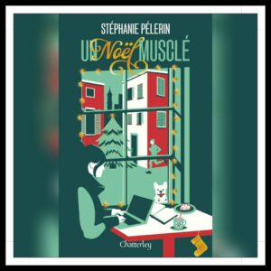 Lire la suite à propos de l’article Chroniques 2025 \ Un Noël musclé de Stéphanie Pélerin