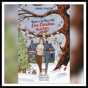 Lire la suite à propos de l’article Chroniques 2025 \ Cosy Christmas Mystery, Tome 1 – Retour à St Mary Hill de Carine Pitocchi