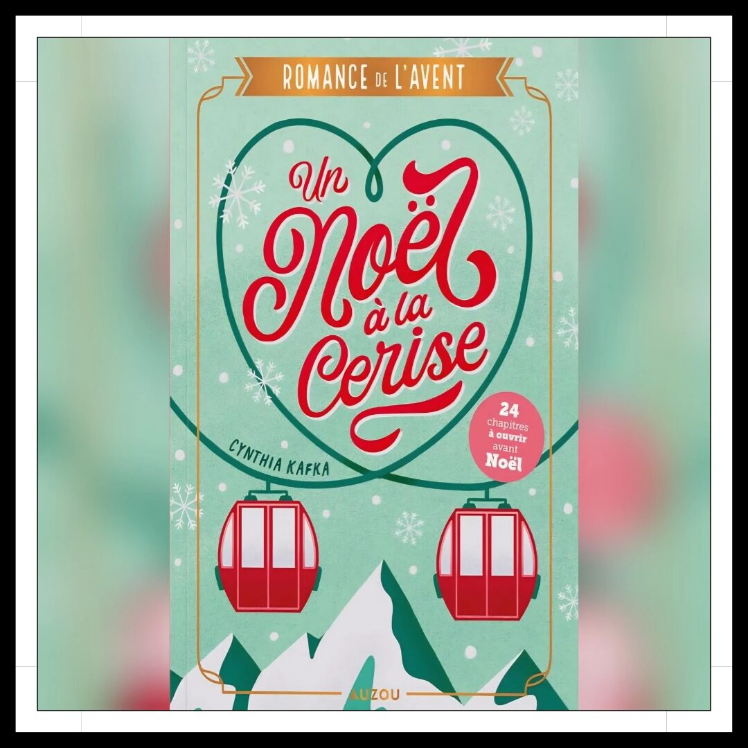 Lire la suite à propos de l’article Chroniques 2025 \ Un Noël à la Cerise de Cynthia Kafka