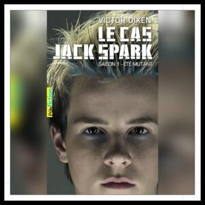 Lire la suite à propos de l’article Chroniques 2025 \ Le cas Jack Spark – Saison 1 : Eté mutant de Victor Dixen
