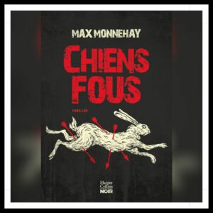 Lire la suite à propos de l’article Chroniques 2026 \ Chiens fous de Max Monnehay