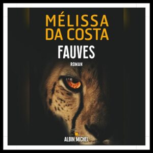 Lire la suite à propos de l’article Chroniques 2026 \ Fauves de Mélissa Da Costa