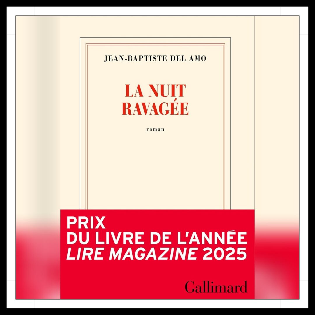 Lire la suite à propos de l’article Chroniques 2026 \ La Nuit ravagée de Jean-Baptiste Del Amo