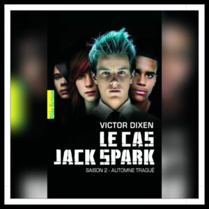 Lire la suite à propos de l’article Chroniques 2026 \ Le cas Jack Spark – Saison 2 : Automne traqué de Victor Dixen