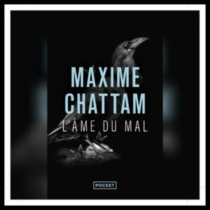 Lire la suite à propos de l’article Chroniques 2026 \ La Trilogie du Mal – Tome 1 : L’âme du mal de Maxime Chattam